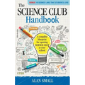 The Science Club Handbook: The Complete Blueprint for Opening Science Club at Your School