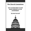 The Church Committee: Why Citizens Need to Have More Oversight of the Government