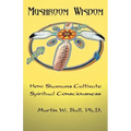 Mushroom Wisdom: Cultivating Spiritual Consciousness