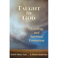 Taught by God: Teaching and Spiritual Formation