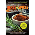The Healing Powers of Herbs and Spices: A Complete Guide to Natures Timeless Treasures