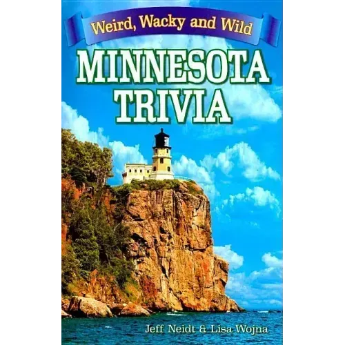 Minnesota Trivia: Weird, Wacky and Wild