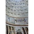 Over a 100 Tips for Traveling to Rome: Tips and tricks from a Seasoned Tour Guide