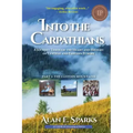 Into the Carpathians: A Journey Through the Heart and History of Central and Eastern Europe (Part 1: The Eastern Mountains) [Black and White Edition]