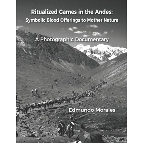 Ritualized Games in the Andes: Symbolic Blood Offerings to Mother Nature