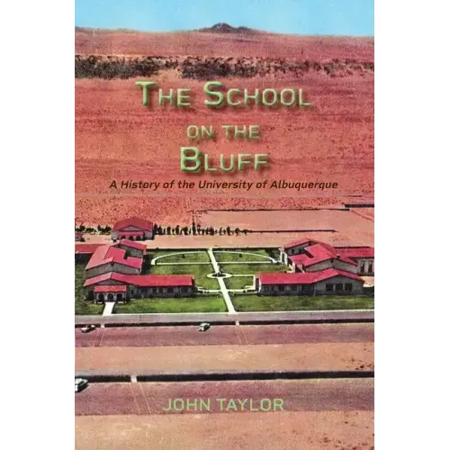 The School on the Bluff: A History of the University of Albuquerque