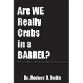 Are We Really Crabs in a Barrel?: The Truth and Other Insights About the African American Community