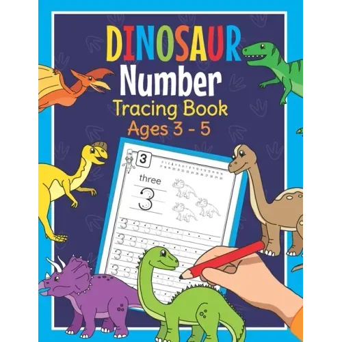 Dinosaur Number Tracing Book Ages 3 - 5: Trace Numbers Practice Book for Preschoolers - Dino Math Learning Workbook for Kindergarten and Pre K