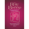The Role of the Bishop: Changing Models for a Global Church