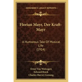 Florian Mayr, Der Kraft-Mayr: A Humorous Tale Of Musical Life (1914)
