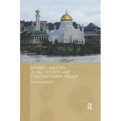 Brunei - History, Islam, Society and Contemporary Issues
