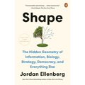 Shape: The Hidden Geometry of Information, Biology, Strategy, Democracy, and Everythingelse