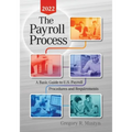 The Payroll Process 2022: A Basic Guide to U.S. Payroll Procedures and Requirements