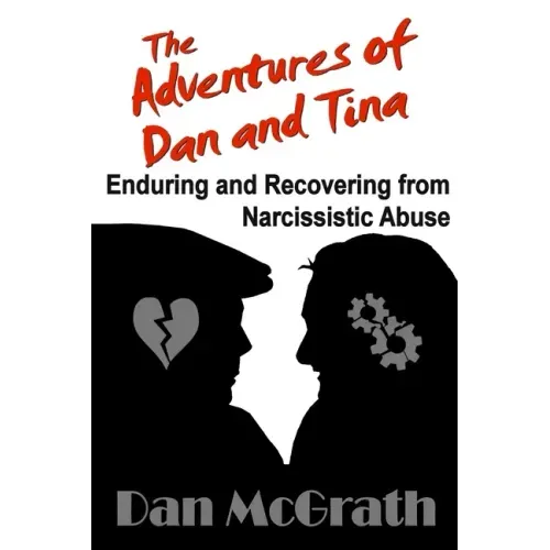 The Adventures of Dan and Tina - Enduring and Recovering from Narcissistic Abuse