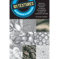 101 Textures in Graphite & Charcoal: Practical Step-By-Step Drawing Techniques for Rendering a Variety of Surfaces & Textures