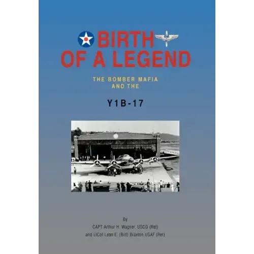 Birth of a Legend: The Bomber Mafia and the Y1b-17