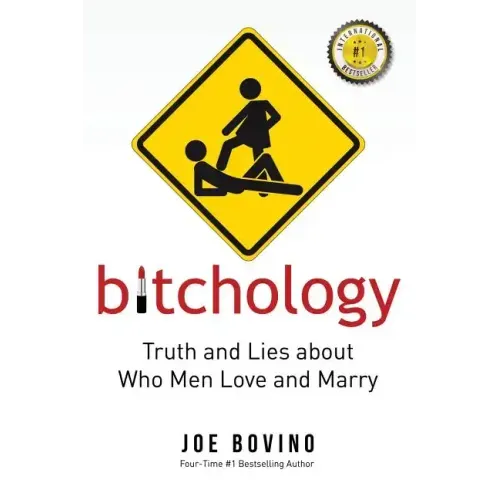 Bitchology: Truth and Lies about Who Men Love and Marry