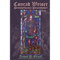 Conrad Weiser: Pennsylvania Peacemaker