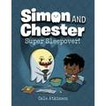 Super Sleepover! (Simon and Chester Book #2)