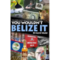 You Wouldn't Belize it