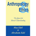 Anthropology & Ethics: The Quest for Moral Understanding