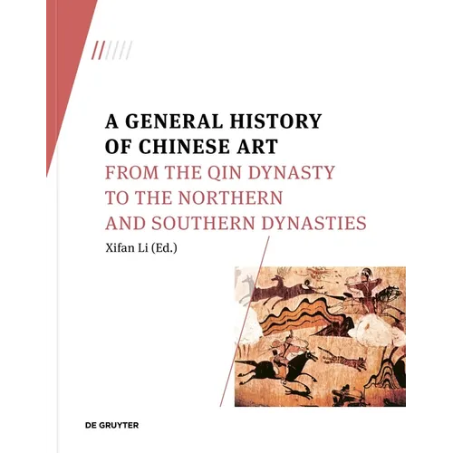 A General History of Chinese Art: From the Qin Dynasty to the Northern and Southern Dynasties