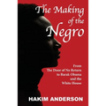 The Making of a Negro: From The Door of No Return to Barak Obama and The White House