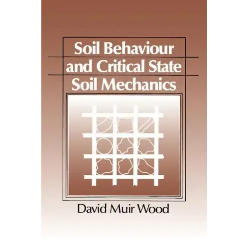 Soil Behaviour and Critical State Mechanics