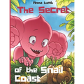 The Secret of the Snail Coast: Cute children's story with an awesome friendship adventure. Illustrated picture books for children ages 4-6