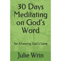 30 Days Meditating on God's Word: for Knowing God's Love