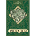 The Old Curiosity Shop: With Appreciations and Criticisms By G. K. Chesterton