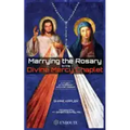 Marrying the Rosary to the Divine Mercy Chaplet
