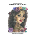 Watering your Crown: A story about breaking and rising up stronger again, one about self-reflection and growth