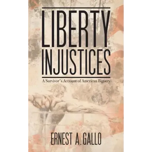 Liberty Injustices: A Survivor's Account of American Bigotry