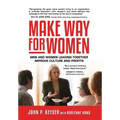 Make Way For Women: Men and Women Leading Together Improve Culture and Profits