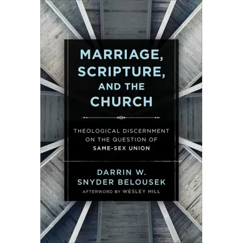 Marriage, Scripture, and the Church: Theological Discernment on the Question of Same-Sex Union