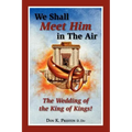 We Shall Meet Him in the Air, the Wedding of the King of Kings