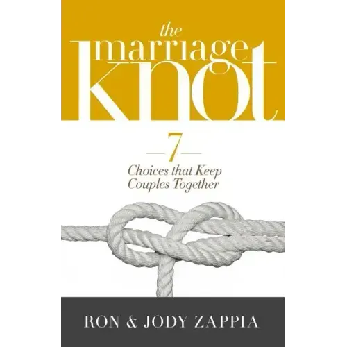 The Marriage Knot: 7 Choices That Keep Couples Together