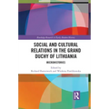 Social and Cultural Relations in the Grand Duchy of Lithuania: Microhistories