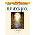 The Moon Pool - Phoenix Science Fiction Classics (with Notes and Critical Essays)