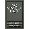 No Sense of Place: The Electronic Media on Social Behavior