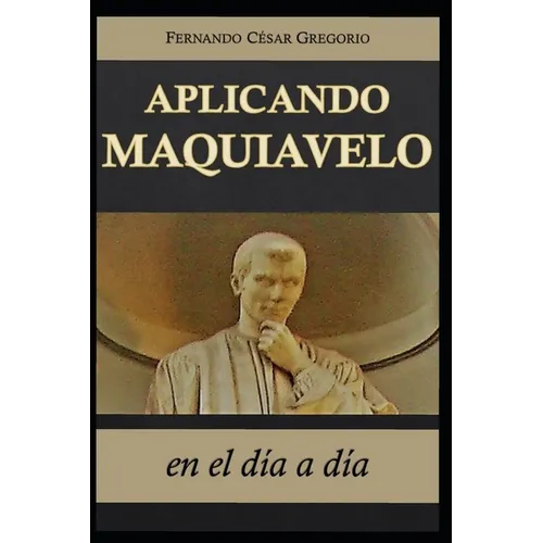 Aplicando Maquiavelo en el día a día: liderazgo y poder