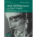 Mask and Performance in Greek Tragedy: From Ancient Festival to Modern Experimentation