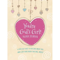 You're God's Girl! Prayer Journal: A Special Place to Record What You and God Have Been Talking about