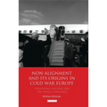 Non-Alignment and Its Origins in Cold War Europe: Yugoslavia, Finland and the Soviet Challenge