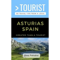 Greater Than a Tourist- Asturias Spain: 50 Travel Tips from a Local