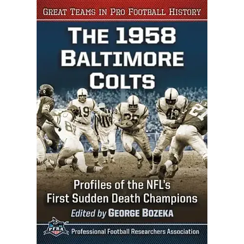 The 1958 Baltimore Colts: Profiles of the Nfl's First Sudden Death Champions