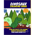 Dinosaur Coloring Book - Fun Activity to Learn about Dinosaurs for Kids Ages 2-8