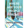Where Are Your People From?: A Novel in Stories