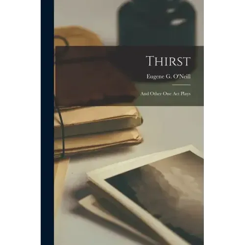 Thirst: And Other One Act Plays